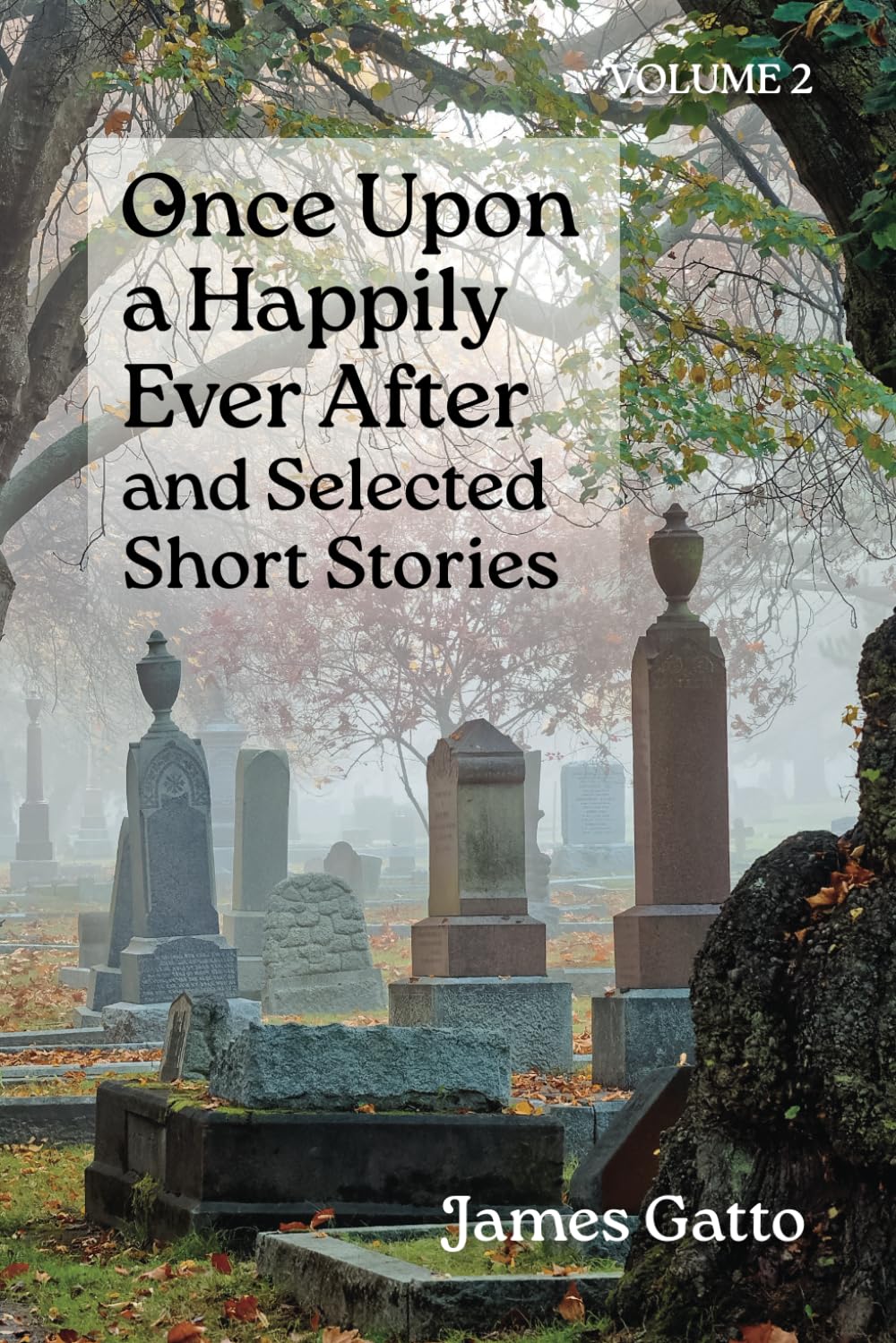 Once Upon a Happily Ever After and Selected Short Stories: Volume 2