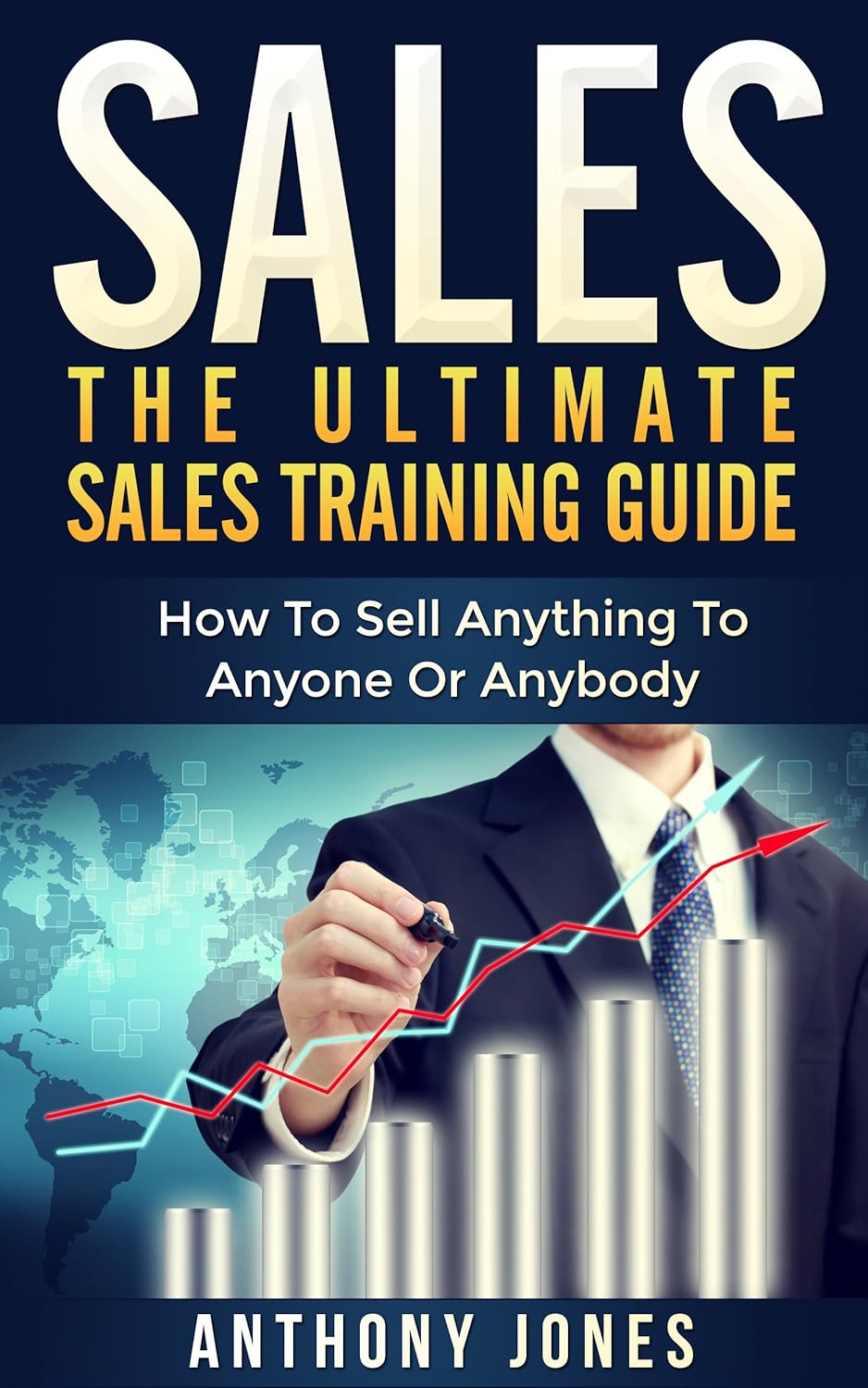 Sales The Ultimate Sales Training Guide How To Sell