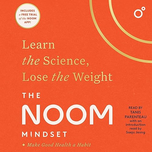The Noom Mindset: Learn the Science, Lose the Weight