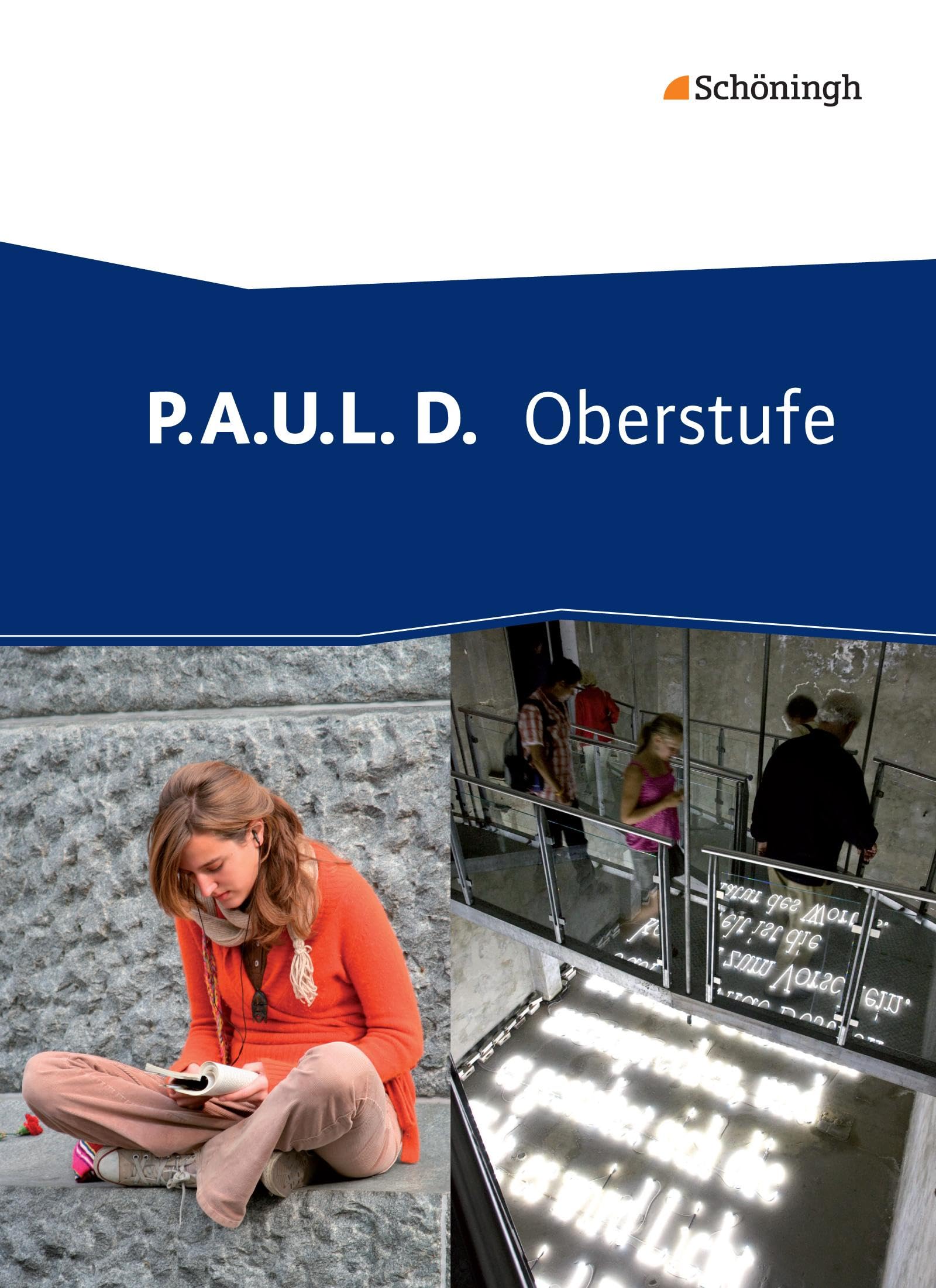 P.A.U.L. D. (Paul) - Oberstufe. Schulbuch: Persönliches Arbeits- und Lesebuch