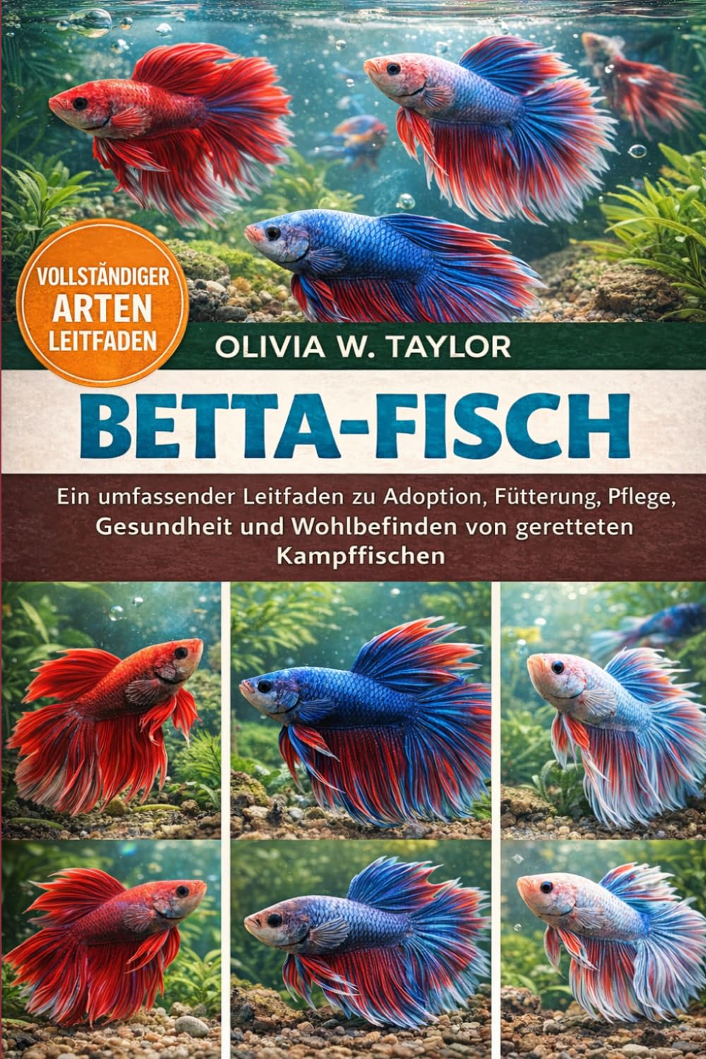BETTA-FISCH: Ein umfassender Leitfaden zu Adoption, Fütterung, Pflege, Gesundheit und Wohlbefinden von geretteten Kampffischen