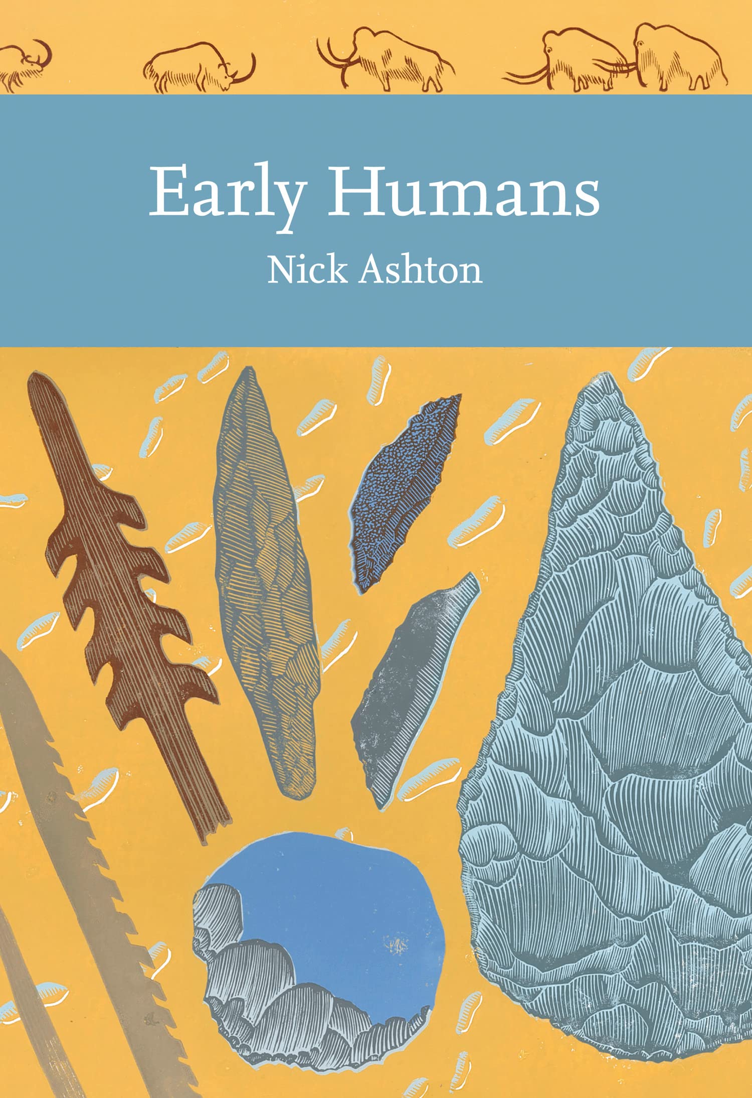 Early Humans: A Fascinating History of Prehistoric Archaeology and Evolution: Book 134 (Collins New Naturalist Library)