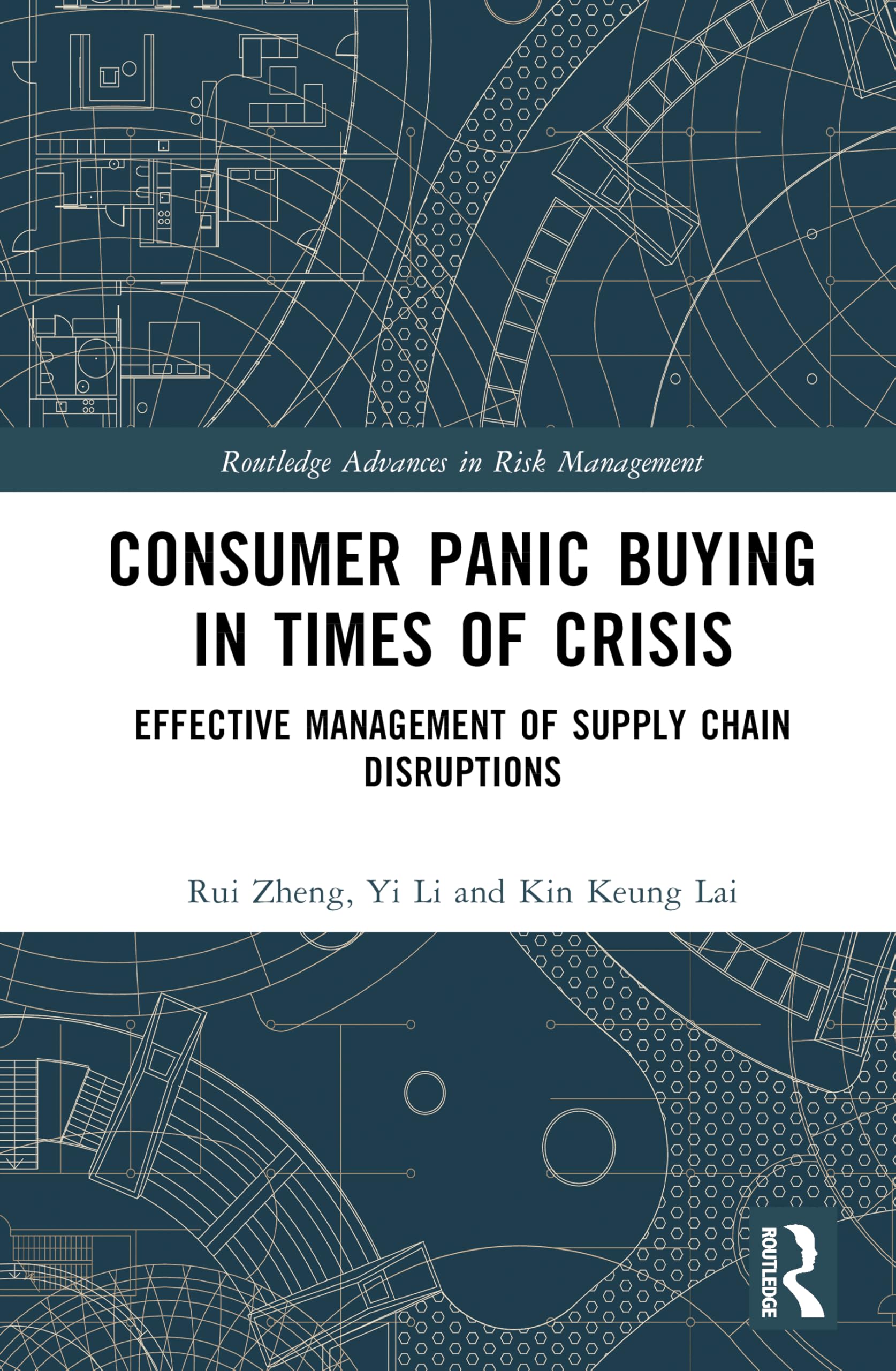 Consumer Panic Buying in Times of Crisis: Effective Management of Supply Chain Disruptions (Routledge Advances in Risk Management)