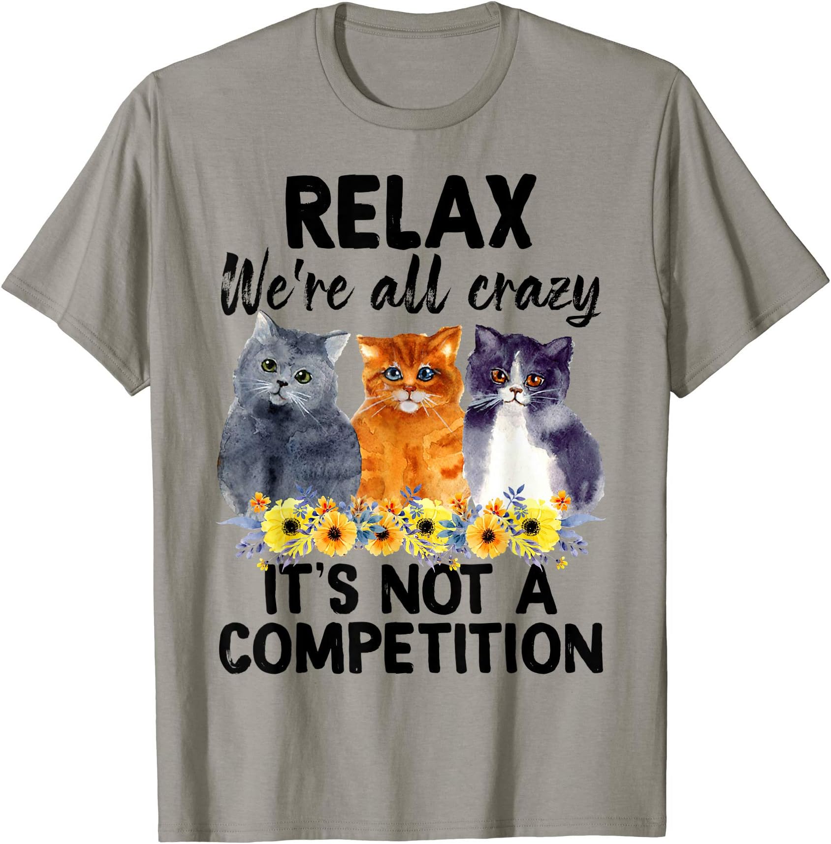 Cat Lover Gift ShirtsRelax We're All Crazy It's Not A Competition Cat Men Women Girls Kids T-ShirtOEKO-TEX STANDARD 100