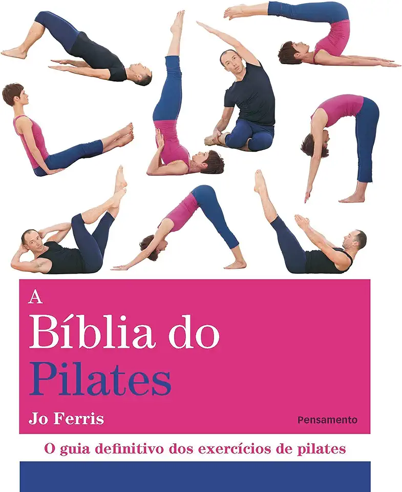 A Bíblia do Pilates: o Guia Definitivo dos Exercícios de Pilates