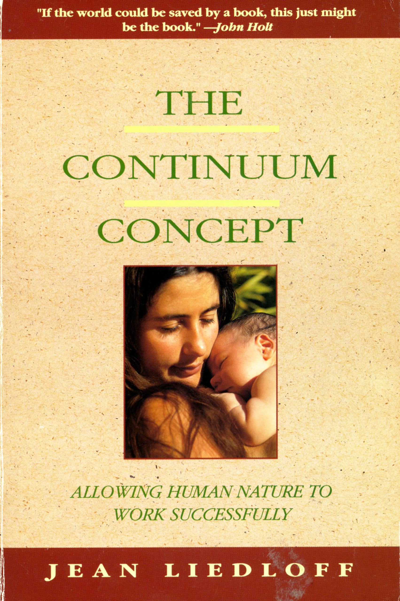 The Continuum Concept: In Search Of Happiness Lost (Classics in Human Development) Paperback – January 22, 1986