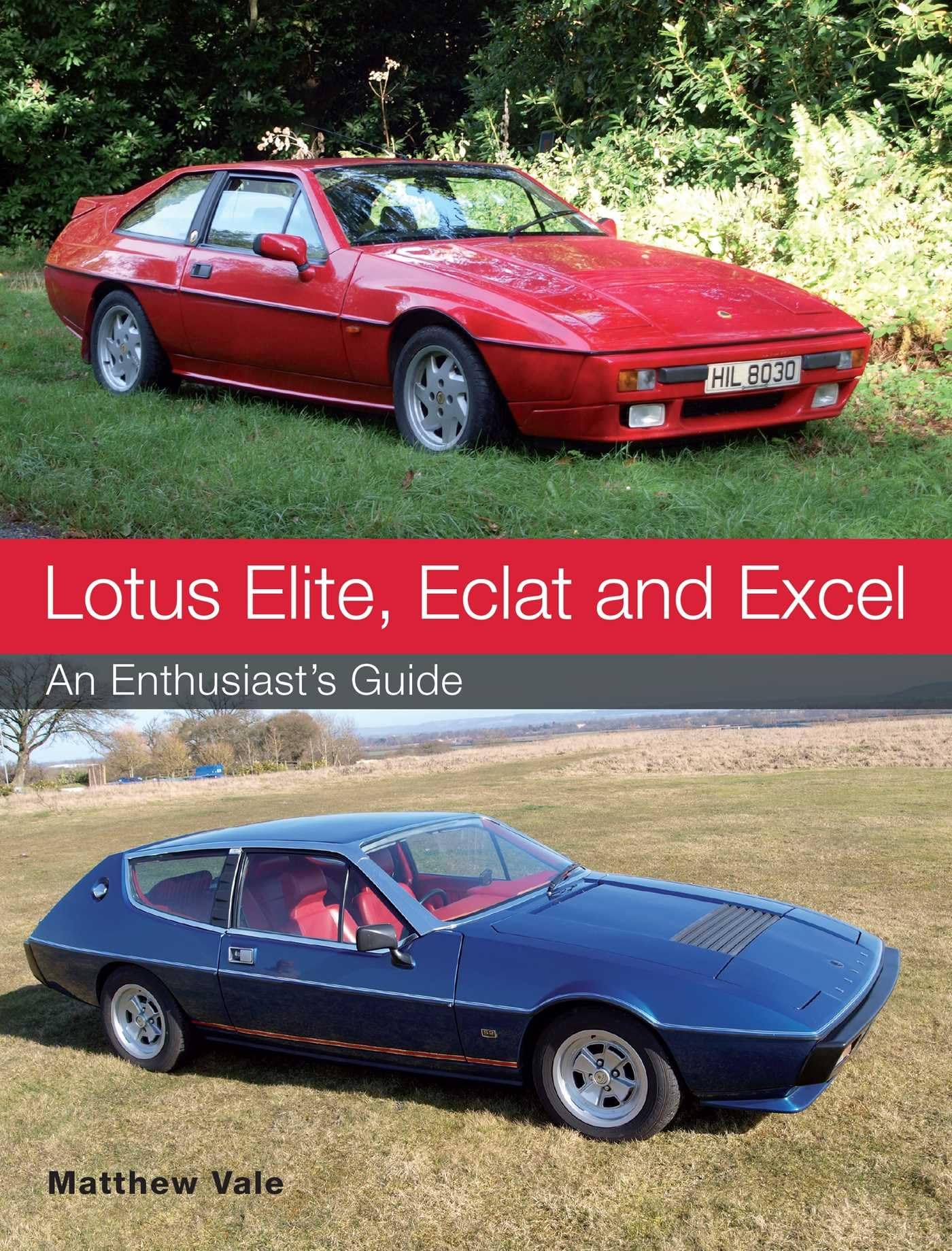 Lotus Elite, Eclat and Excel by Matthew Vale - 9781785000782