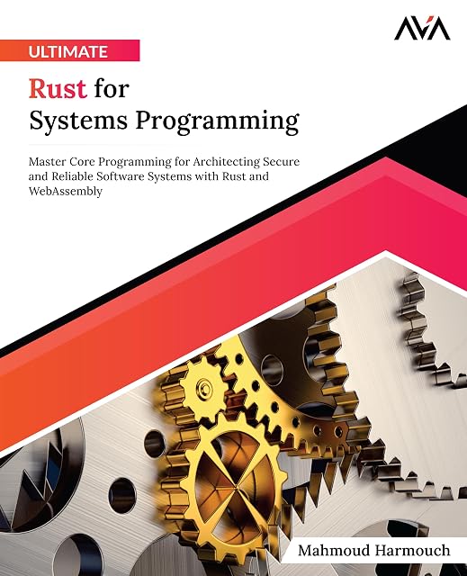 Portada de Ultimate Rust for Systems Programming: Master Core Programming for Architecting Secure and Reliable Software Systems with Rust and WebAssembly ... App Developer — Unified Expert Path)
