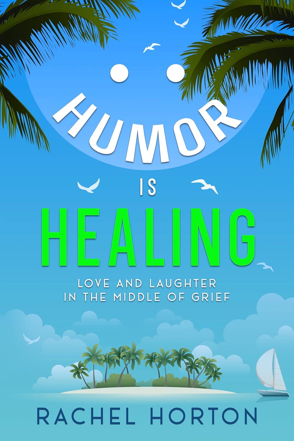 Amazon.com: Humor is Healing: Love and Laughter in the Middle of Grief ...