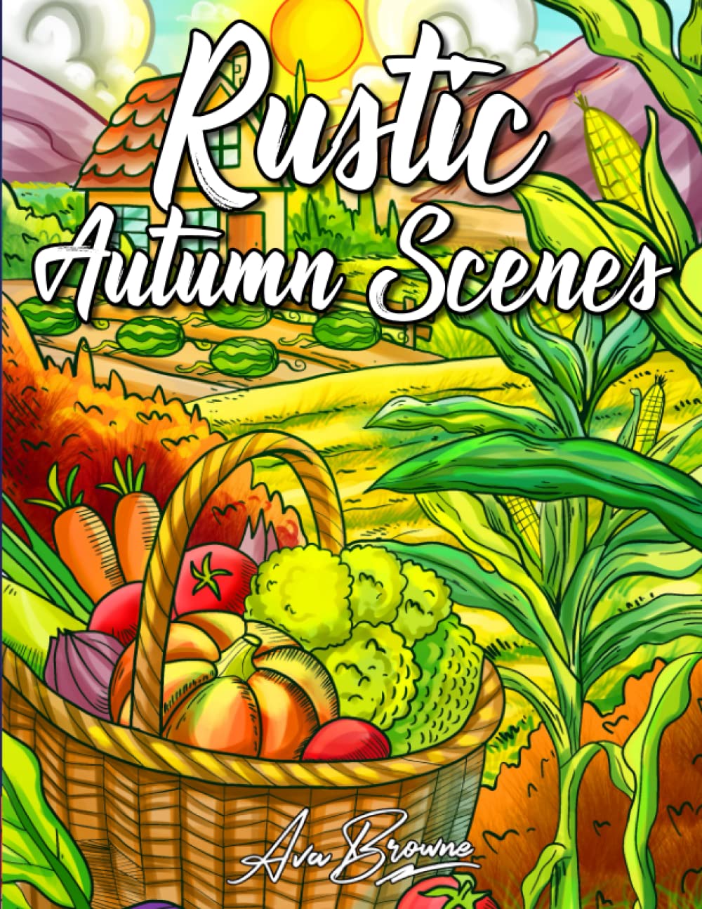 Rustic Autumn Scenes Coloring Book: An Adult Coloring Book With Rustic Halloween and Autumn Scenes For Stress Relief and Relaxation