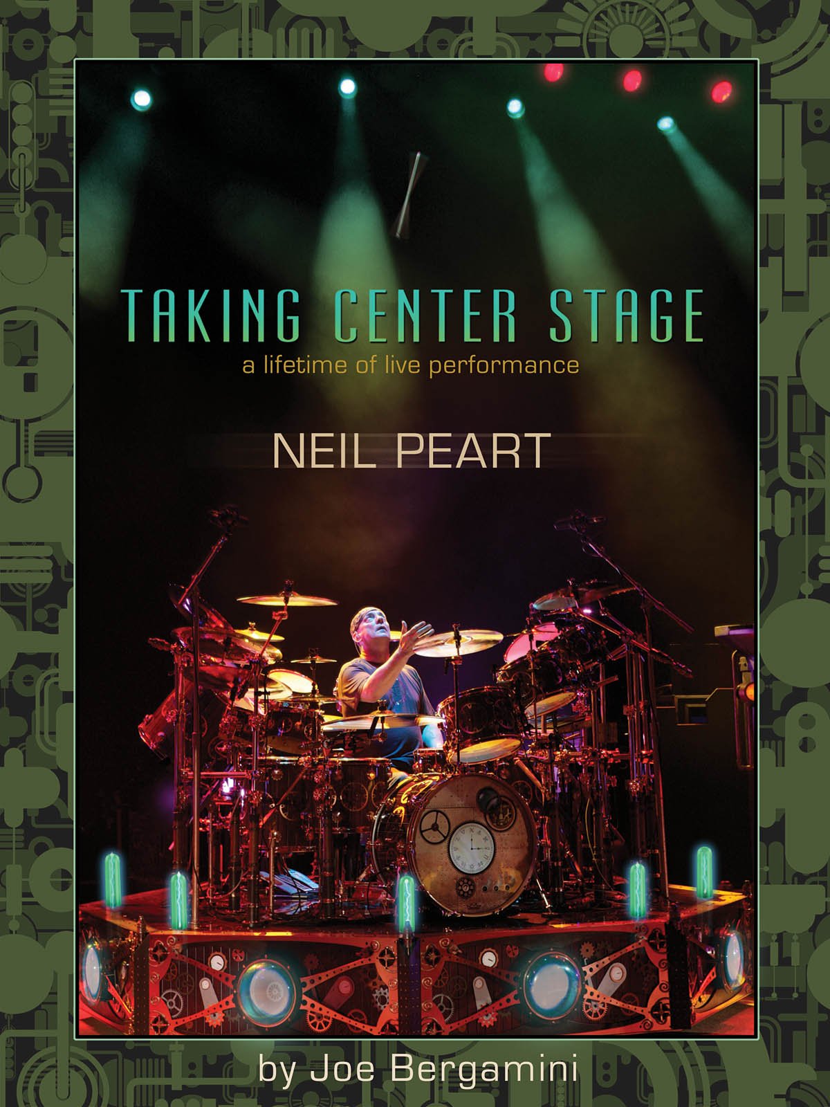 Neil Peart: Taking Center Stage: A Lifetime of Live Performance