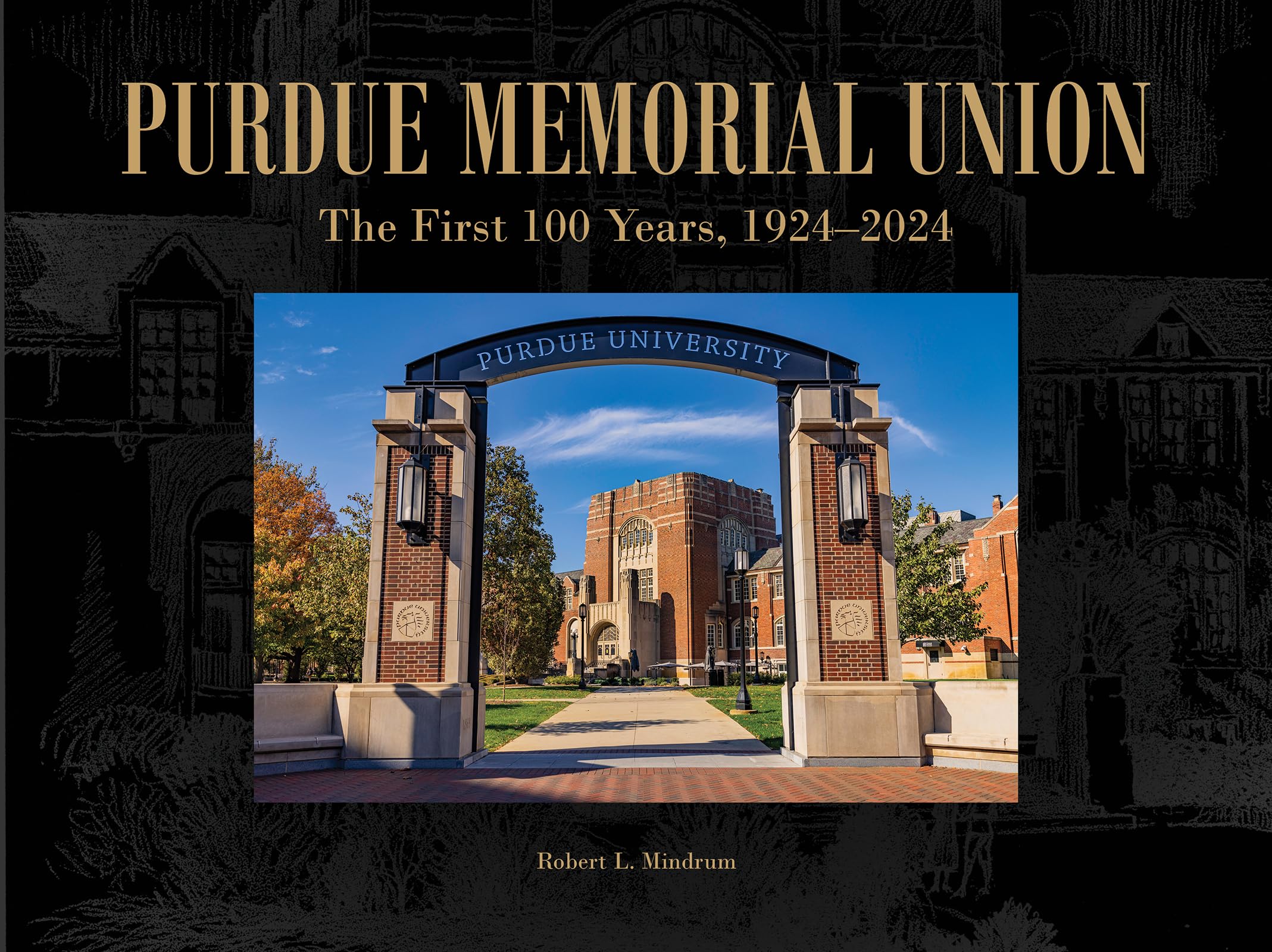 Purdue Memorial Union: The First 100 Years, 1924–2024 (The Founders Series)