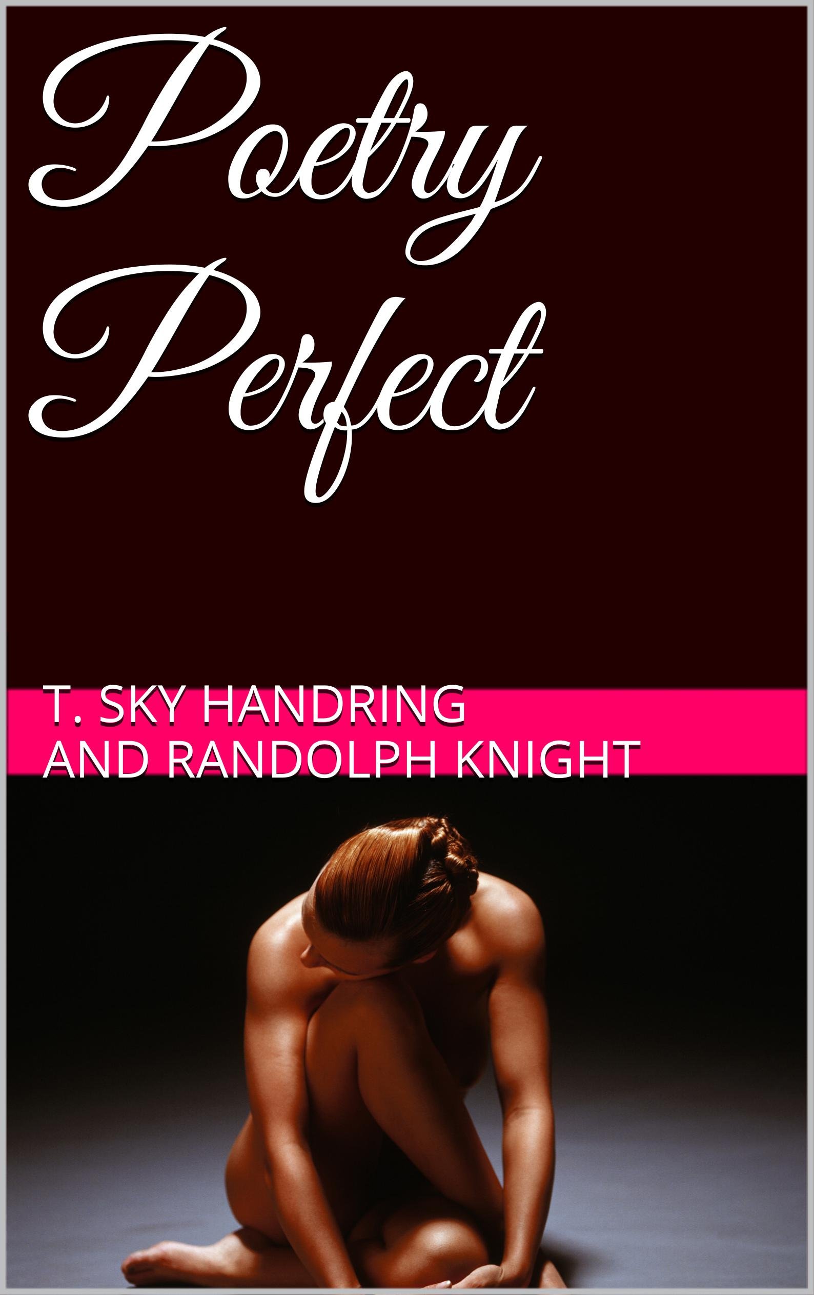 Poetry Perfect (Poetry by Randolph Knight and T. Sky Handring)