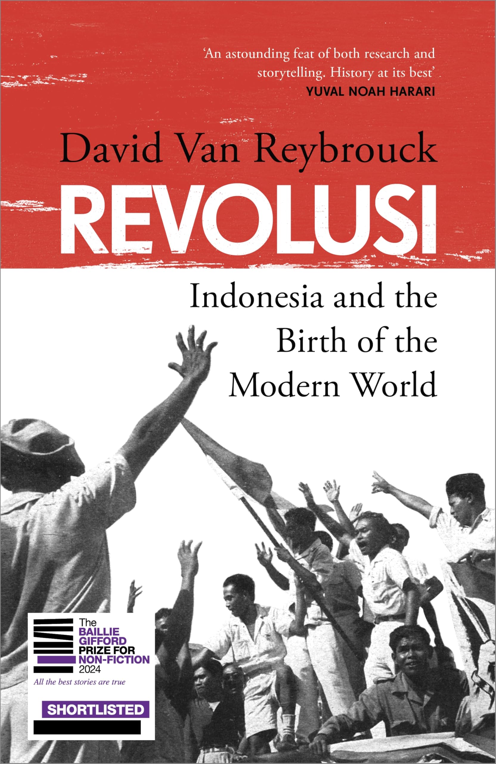 Revolusi: Indonesia and the Birth of the Modern World (SHORTLISTED FOR THE BAILLIE GIFFORD PRIZE)