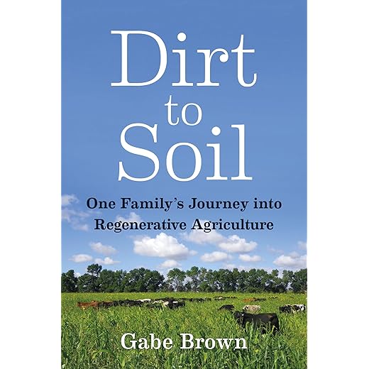 Dirt to Soil: One Family's Journey into Regenerative Agriculture