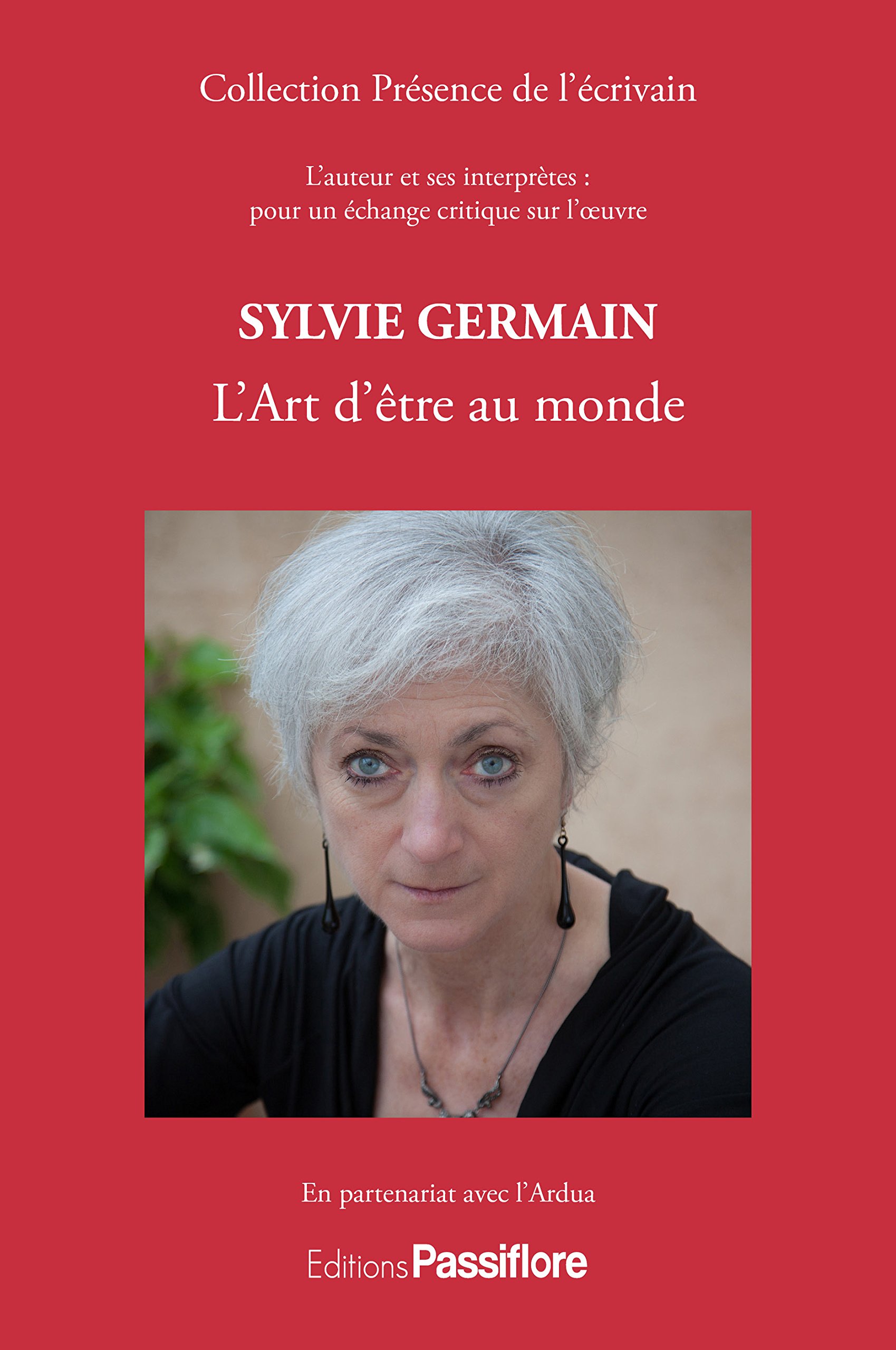 Sylvie Germain - L'Art d'être au monde (Présence de l'écrivain) (French Edition)