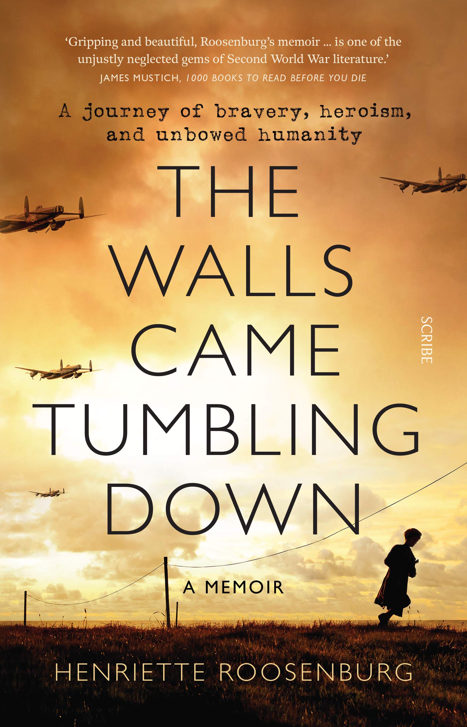 The Walls Came Tumbling Down: A journey of bravery, heroism, and unbowed humanit