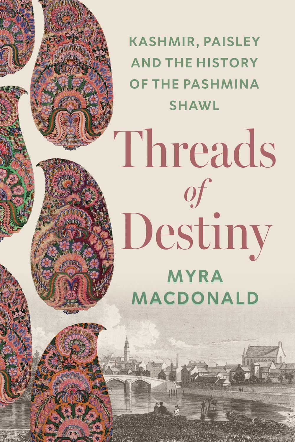 Threads of Destiny: Kashmir, Paisley and the History of the Pashmina Shawl