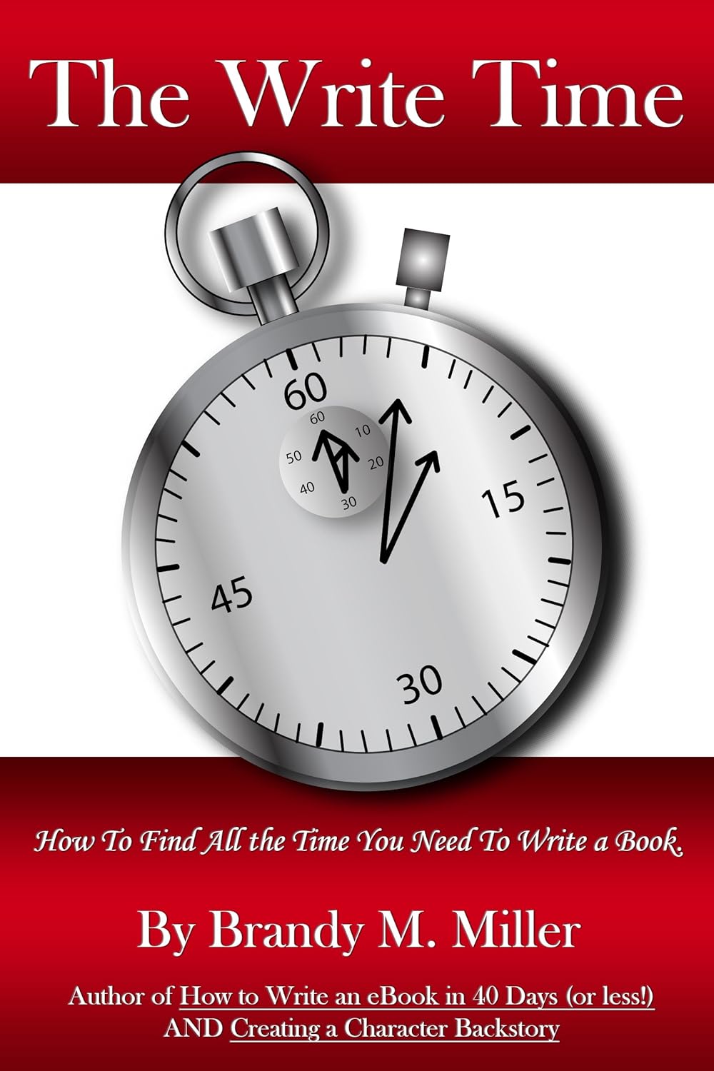 The Write Time How to find all the time you need to write a book eBook Miller