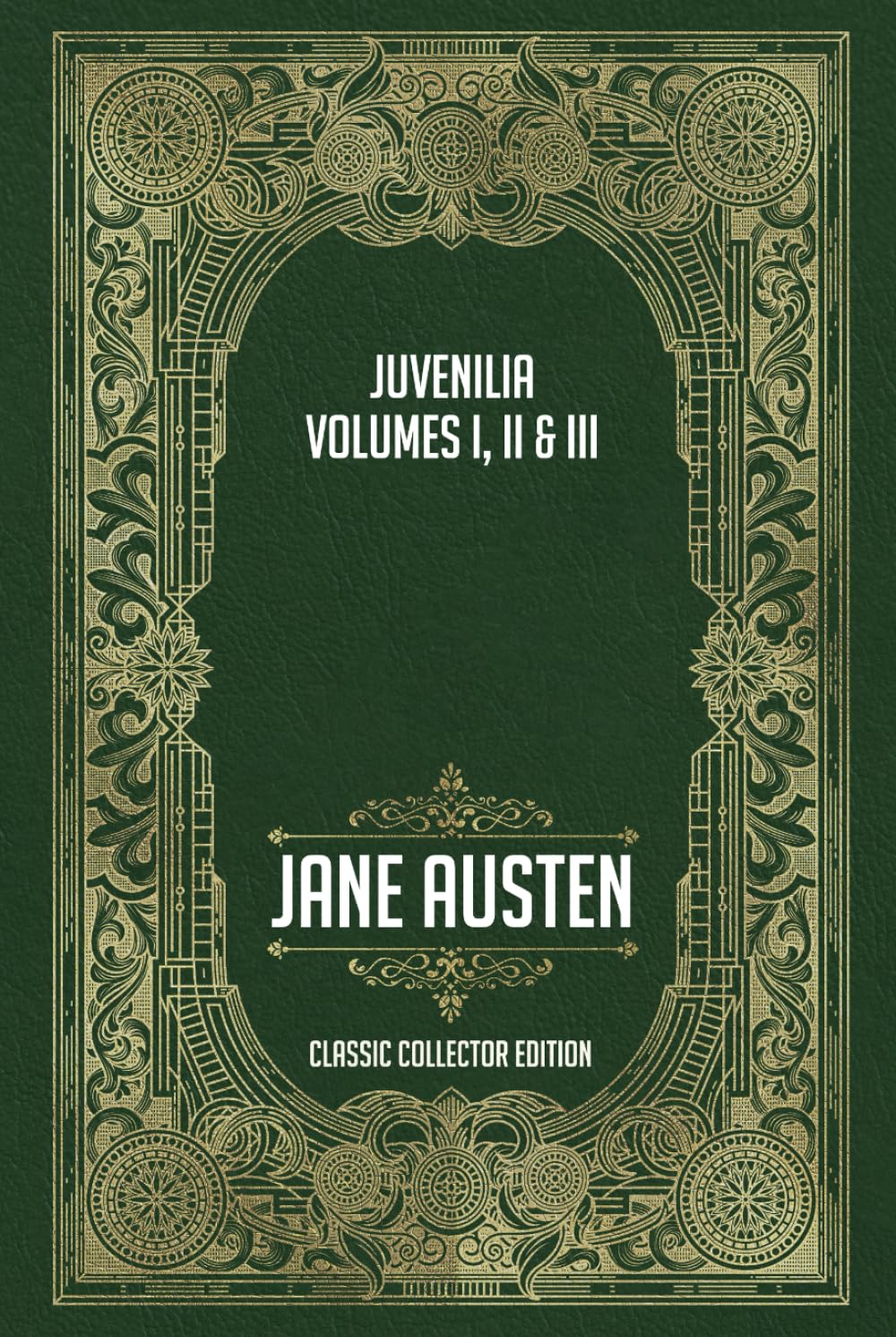 Juvenilia Volumes I, II & III - Classic Collector Edition (Annotated)
