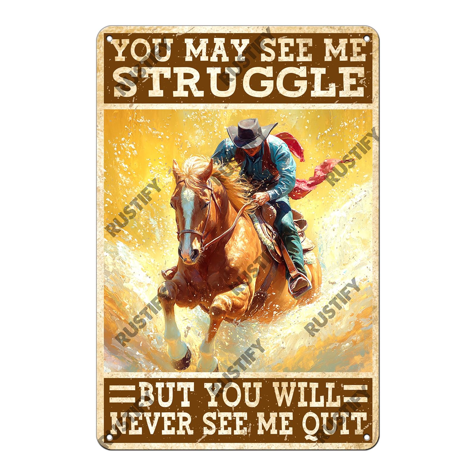 Anceky Cowboy You May See Me Struggle But You Will Never See Me Quit Sign Funny Metal Tin Sign Wall Decor for Home Kitchen Garden Yard Office 12×8 Inch