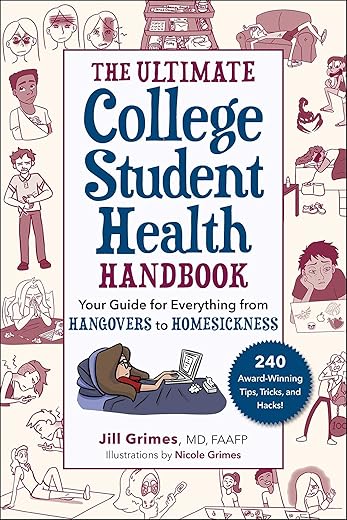 The Ultimate College Student Health Handbook: Your Guide for Everything from Hangovers to Homesickness [Spiral-bound] Jill Grimes MD FAAFP and Nicole Grimes