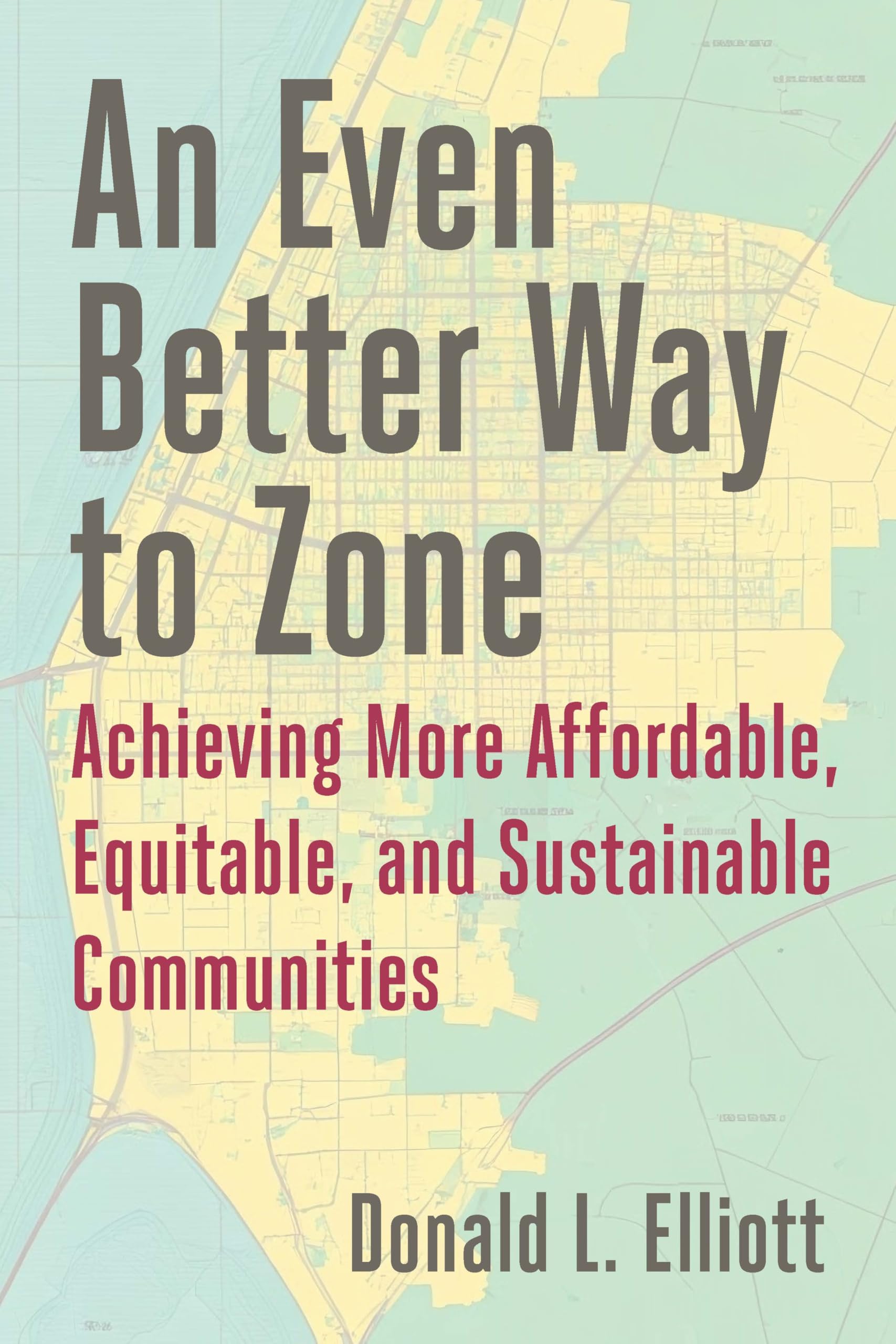 An Even Better Way to Zone: Achieving More Affordable, Equitable, and Sustainable Communities