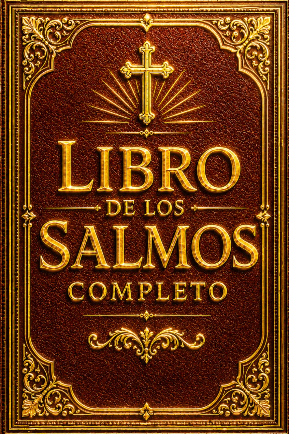 Libro de los Salmos Completo: Las Sagradas Alabanzas y Oraciones de la Biblia — Himnos de Fe, Sabiduría, Esperanza, Protección Divina y Consuelo ... Diaria, la Meditación y la Fortaleza del Alma
