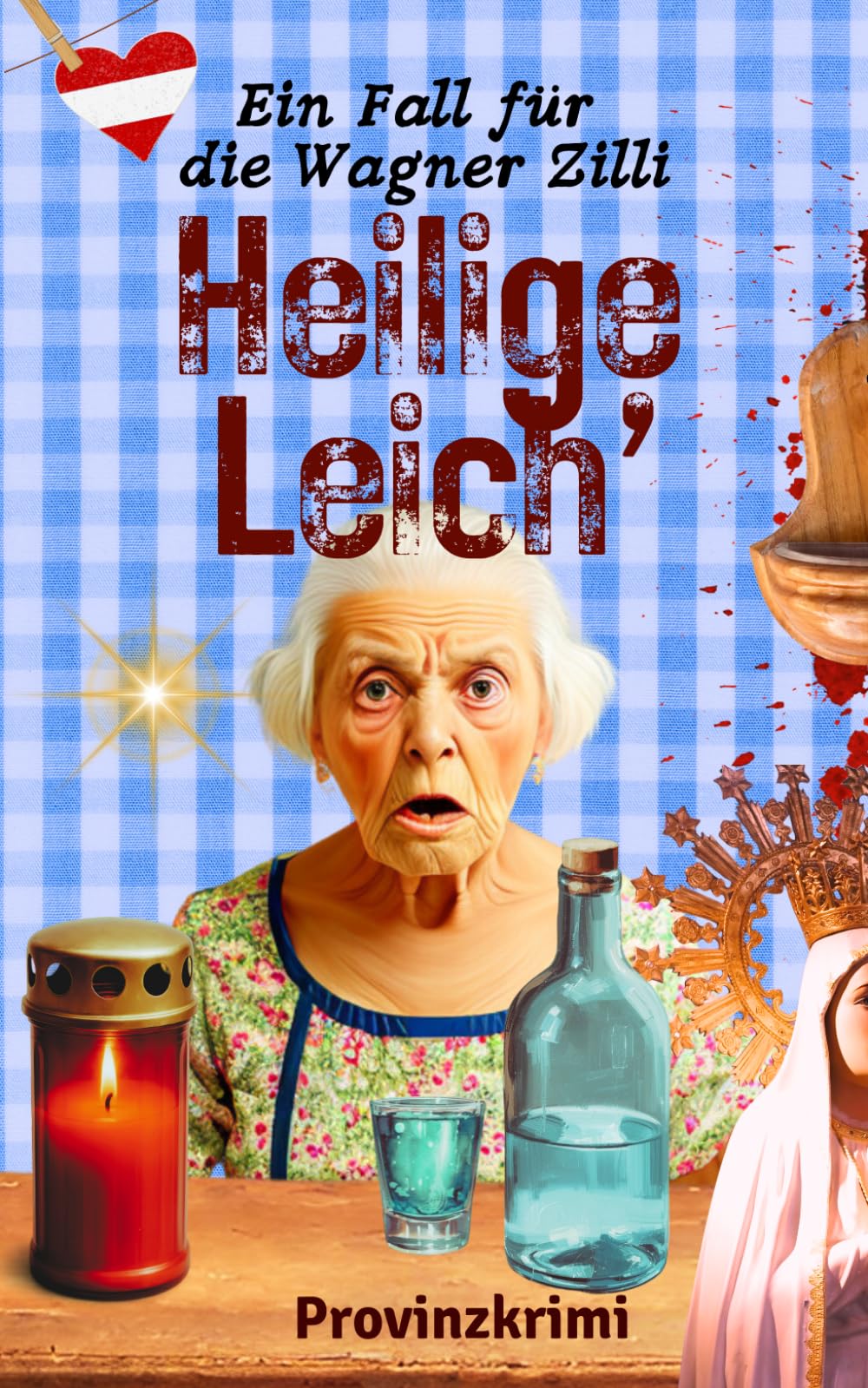 Heilige Leich': Provinzkrimi (Die Wagner Zilli ermittelt)
