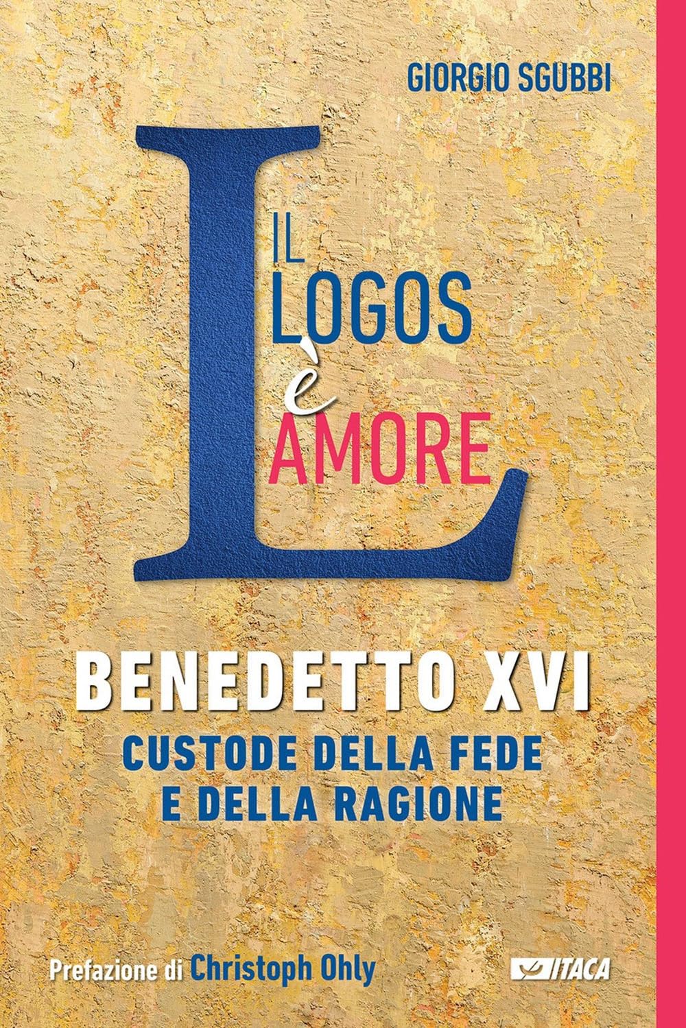 Il Logos è Amore. Benedetto Xvi Custode Della Fede E Della Ragione - 4