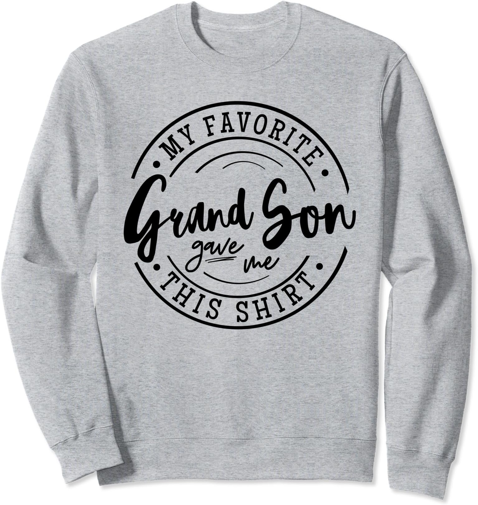 Fun Grandma Competition Humorous Grandma Jokes GagFunny Grandparent Rivalry Trend My Favorite Grandson Gave Me Sweatshirt