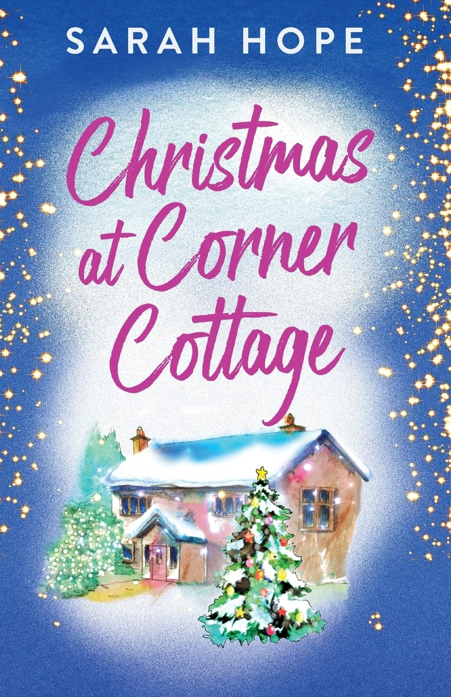 Christmas at Corner Cottage: The heartwarming, festive, feel-good romance from Sarah Hope (Escape to...)