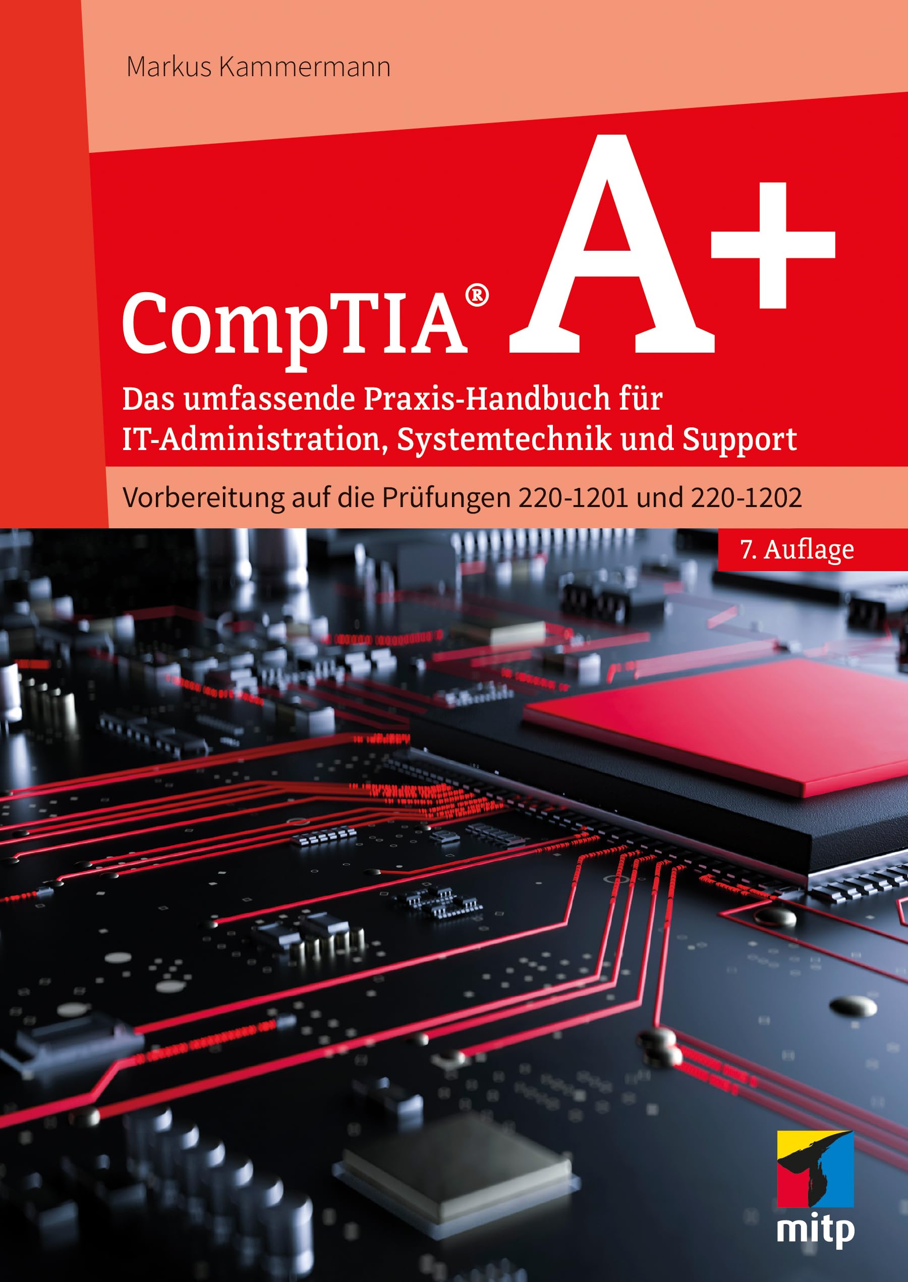 CompTIA A+ Praxis-Handbuch: Vorbereitung auf die Prüfungen 220-1201 und 220-1202 (mitp Professional)