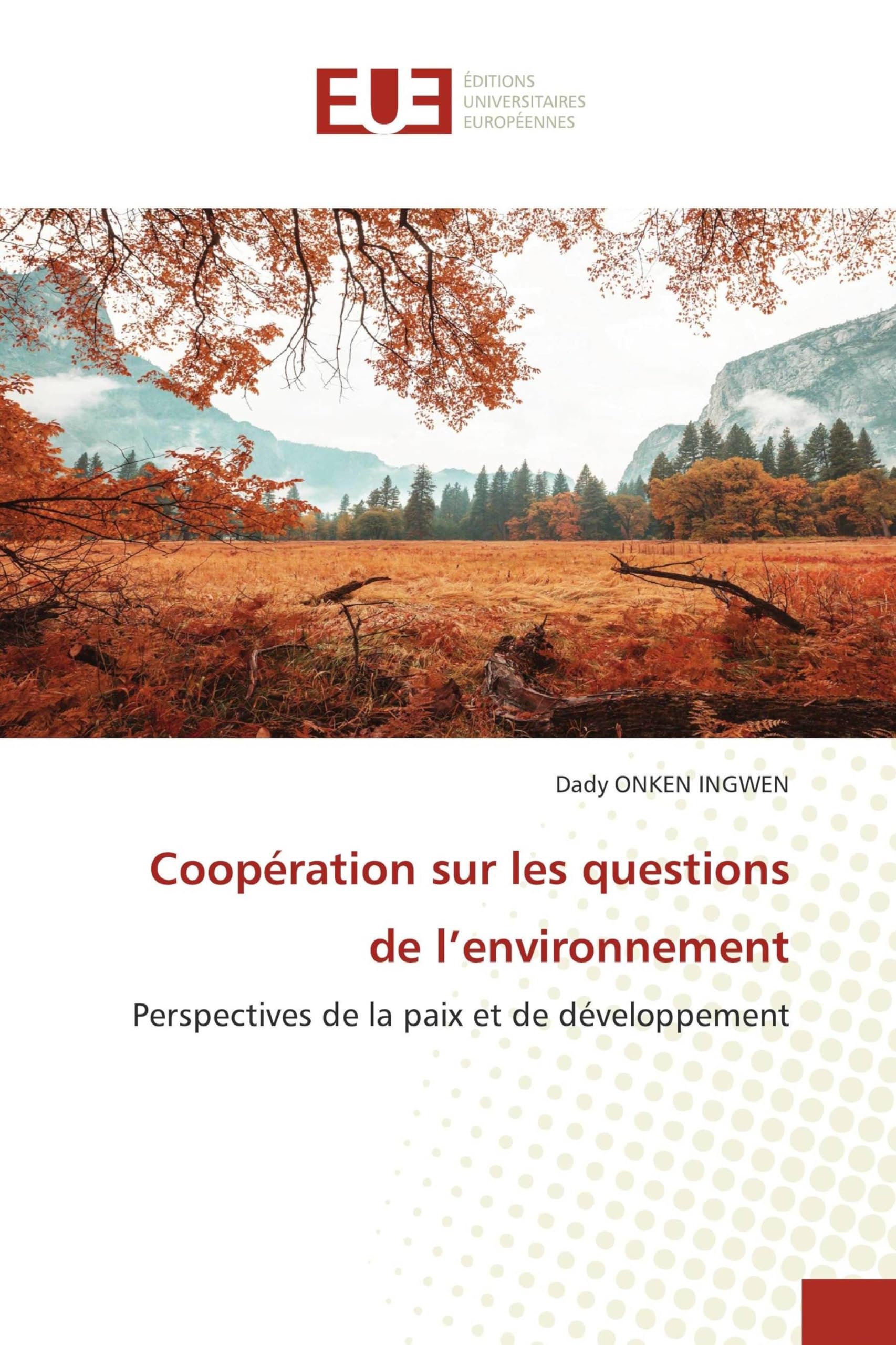 Coopération sur les questions de l’environnement: Perspectives de la paix et de développement