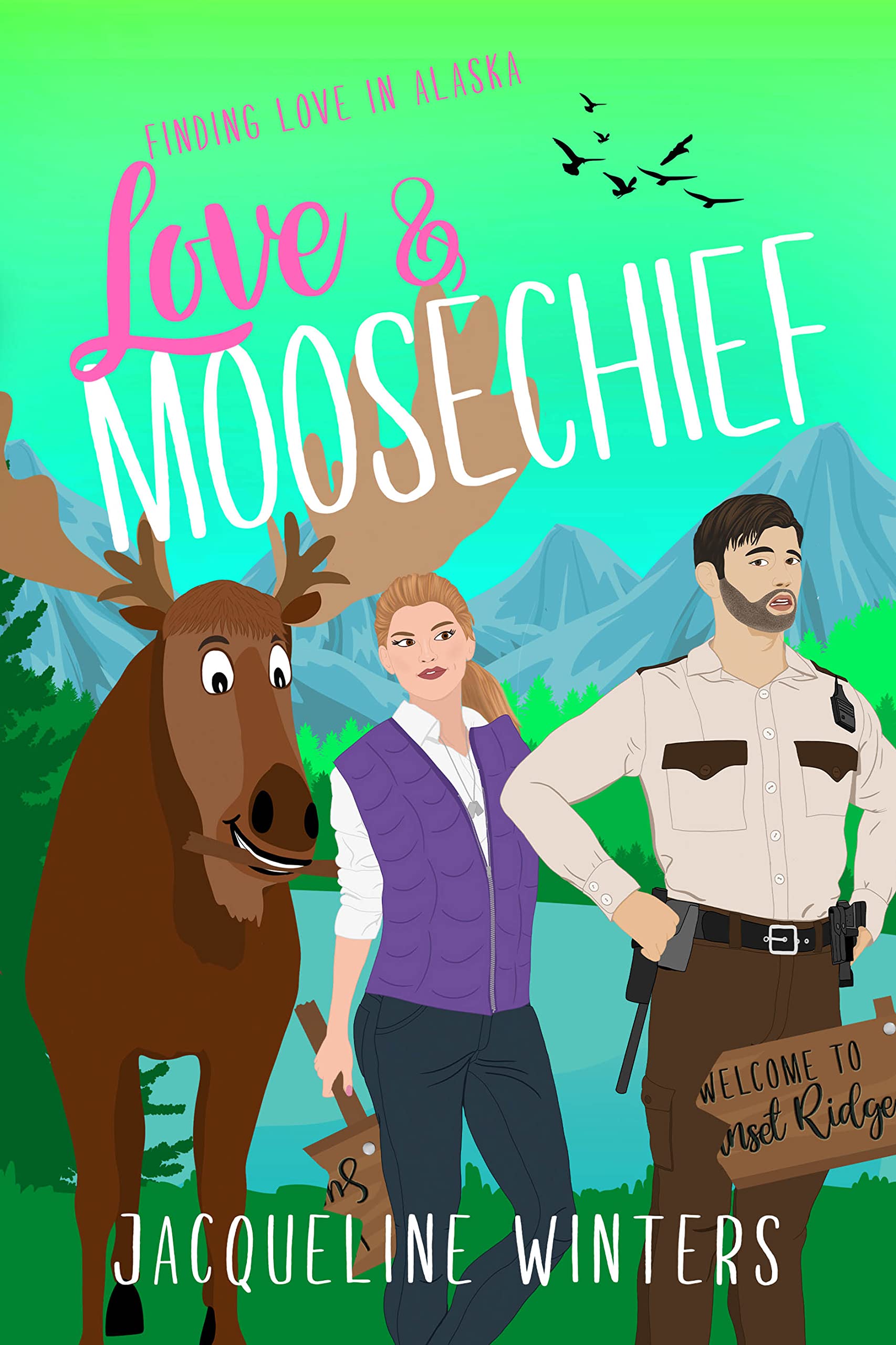 Love & Moosechief: A Sweet Small Town Romance (Finding Love in Alaska Book 4)