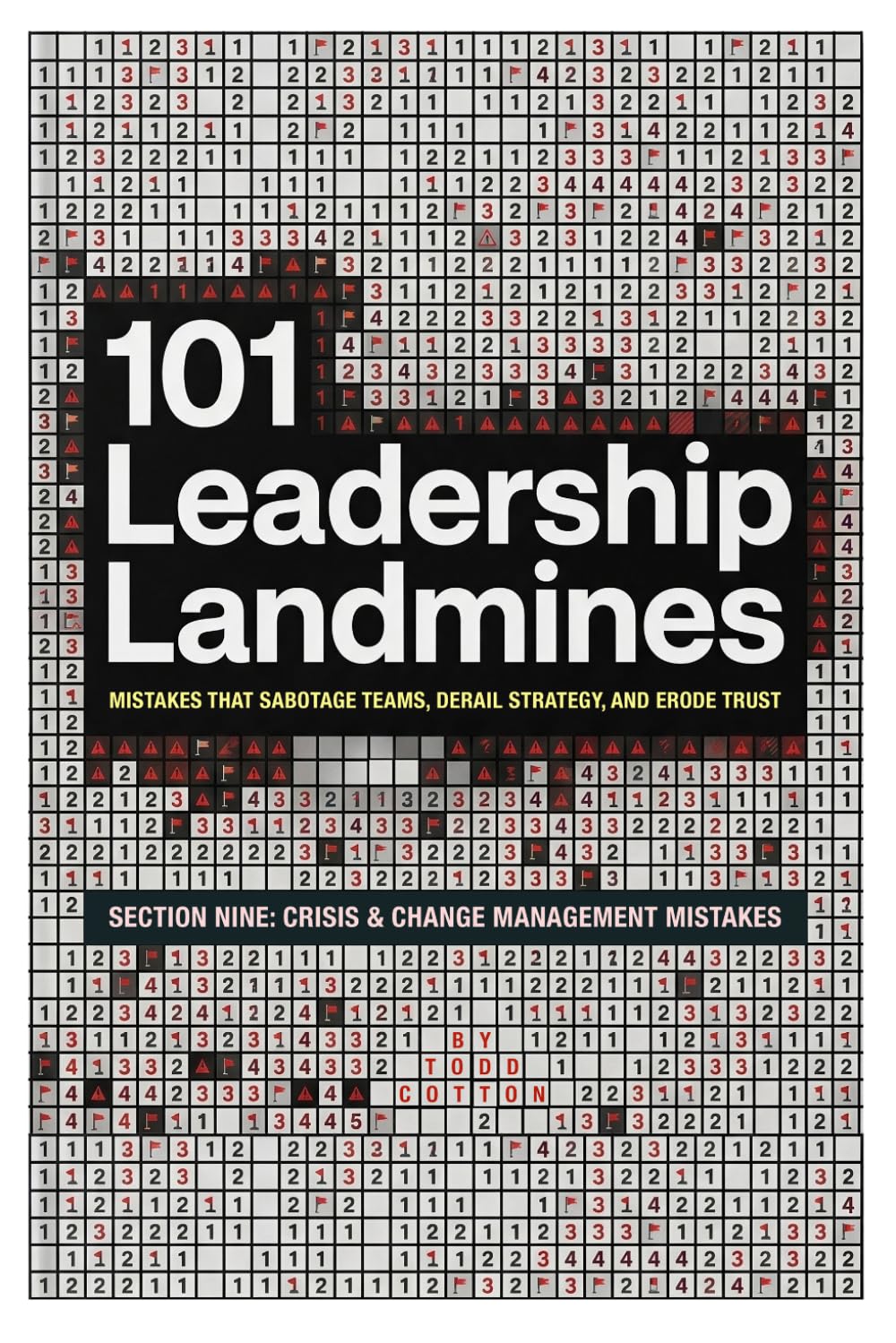 101 Leadership Landmines: Section Nine: Crisis & Change Management Mistakes: 9 (101 Leadership Landmines: Complete)