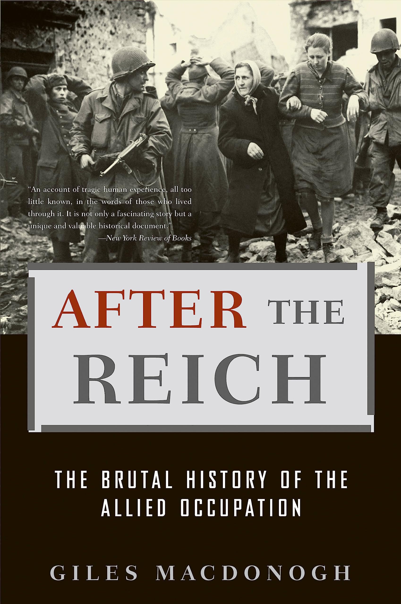 After the Reich: The Brutal History of the Allied Occupation
