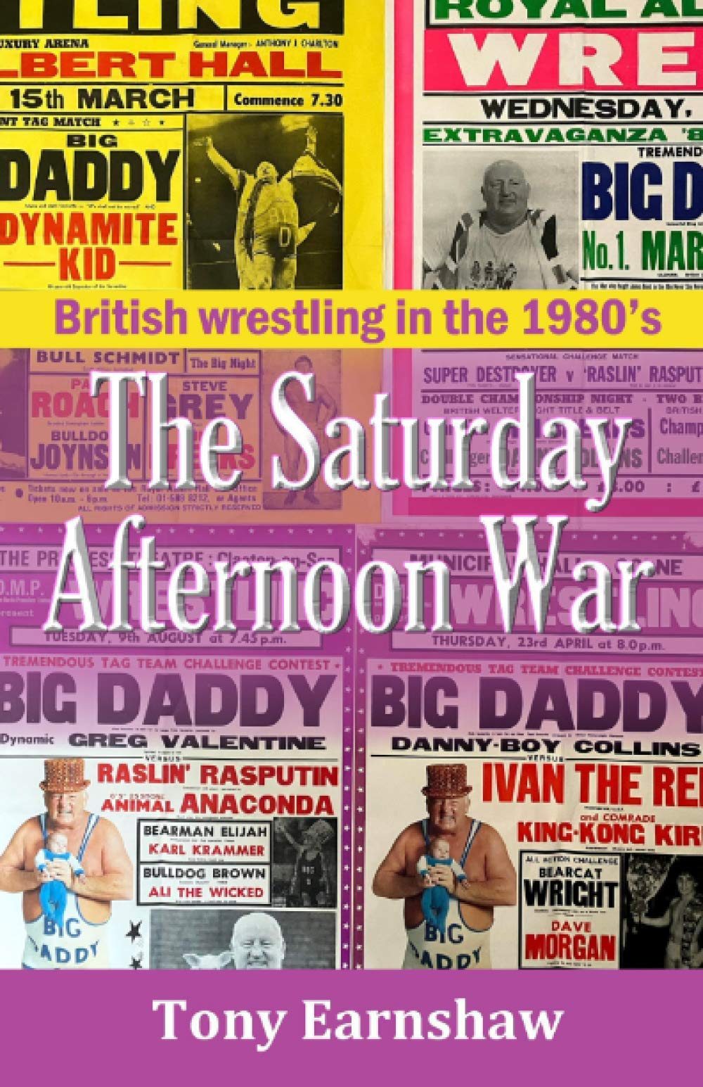 The Saturday Afternoon War : British wrestling in the 1980’s