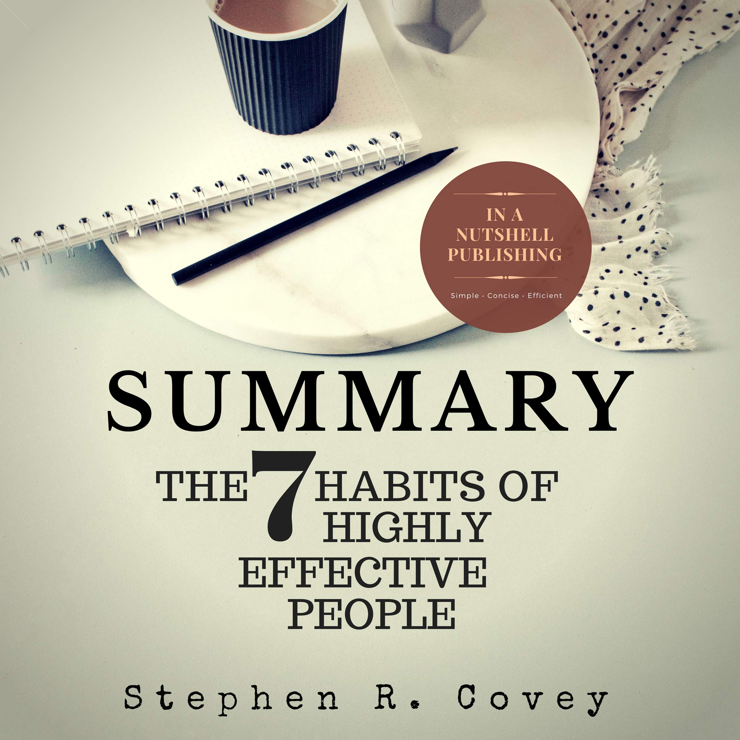 Summary: The 7 Habits of Highly Effective People by Stephen R. Covey