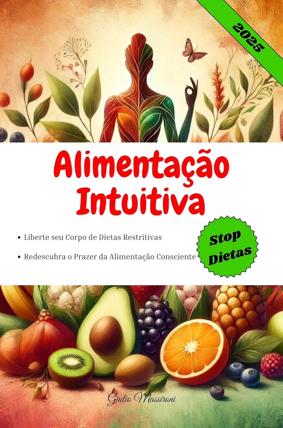 Alimentação Intuitiva: Liberte seu Corpo de Dietas Restritivas e Redescubra o Prazer da Alimentação Consciente (Portuguese Edition)