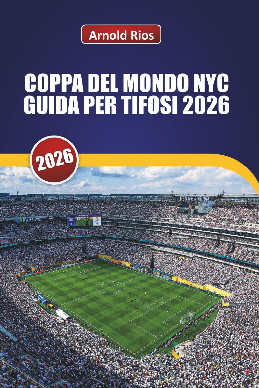 COPPA DEL MONDO NYC GUIDA PER TIFOSI 2026: Esplorare i MetLife Matchdays, le strade della città ospitante, gli hotel pratici, i trasporti pubblici e consigli per i locali