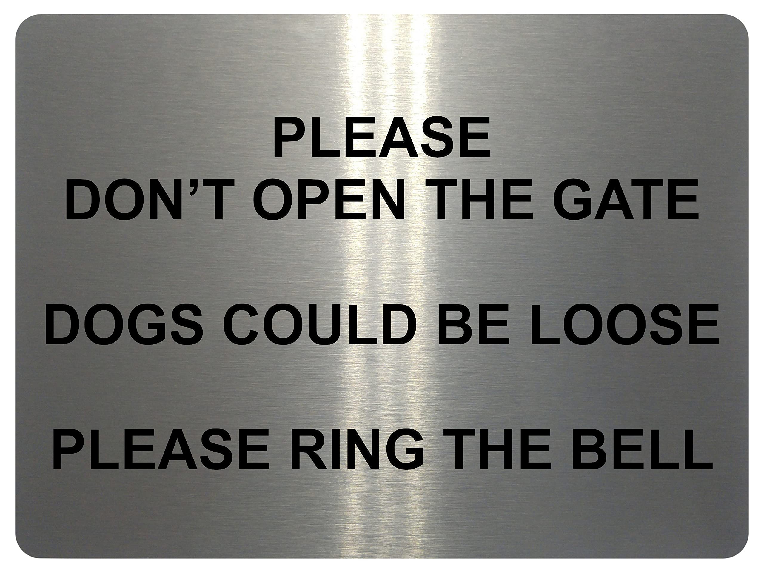 861 PLEASE DONT OPEN THE GATE DOGS LOOSE RING THE BELL Metal Aluminium Door Sign Plaque House (197x141mm., Brushed Silver)