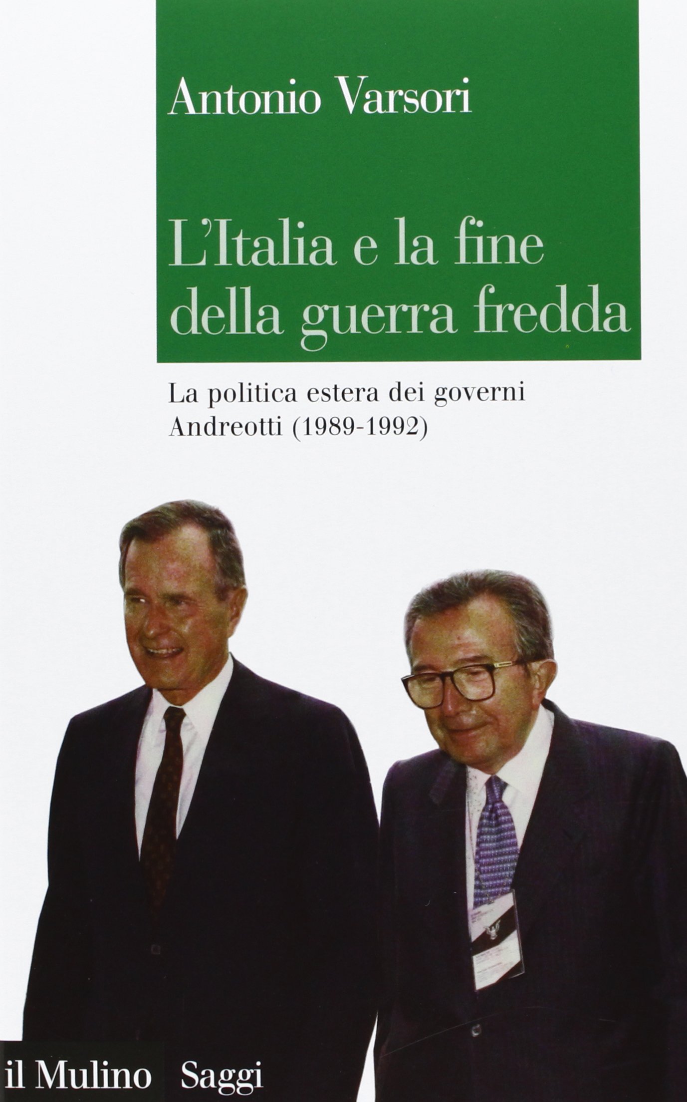 L'Italia e la fine della guerra fredda. La politica estera dei governi Andreotti (1989-1992)