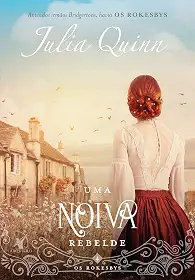 Uma noiva rebelde (Os Rokesbys – Livro 4): A origem dos Bridgertons