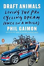 Draft Animals: Living the Pro Cycling Dream (Once in a While)