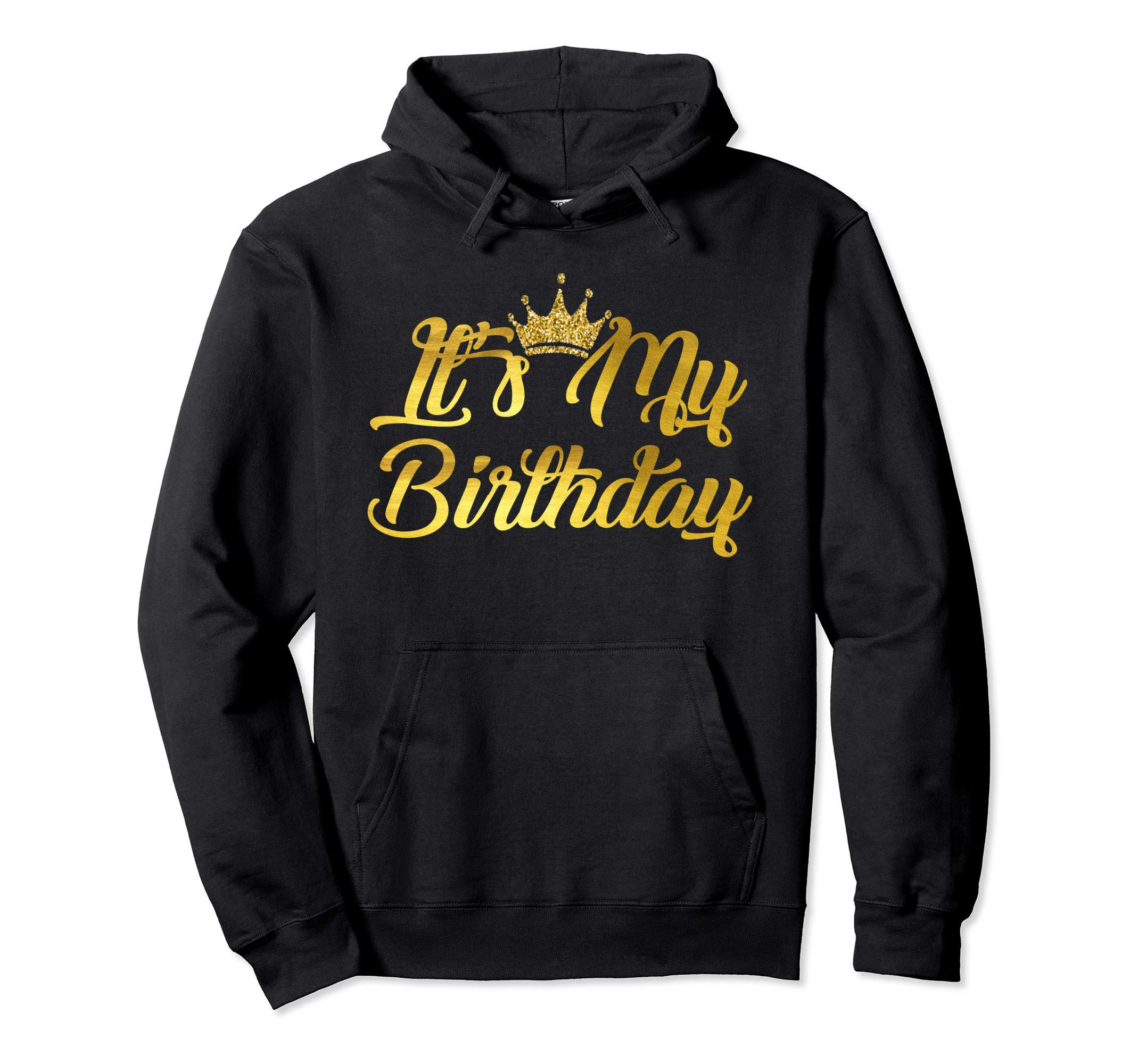 It's My Birthday Hoodie Happy Birthday Pullover Hoodie