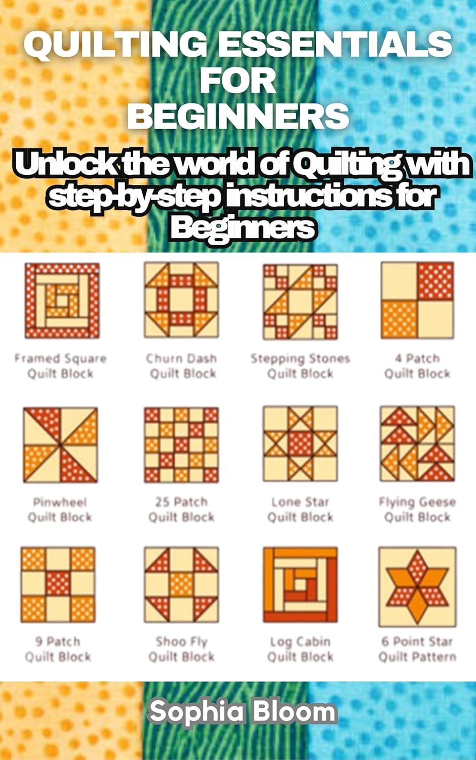 Quilting ESSENTIALS FOR BEGINNERS Unlock the World of