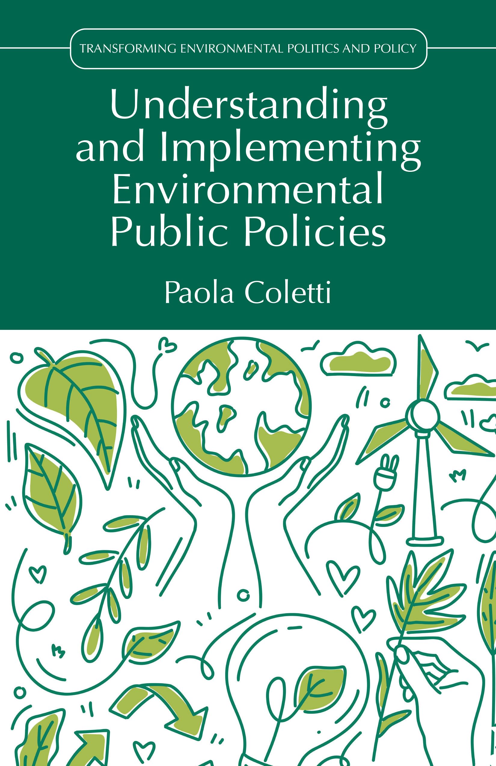 Understanding and Implementing Environmental Public Policies (Transforming Environmental Politics and Policy)
