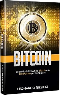 Bitcoin: La guida definitiva sul bitcoin e la blockchain per principianti