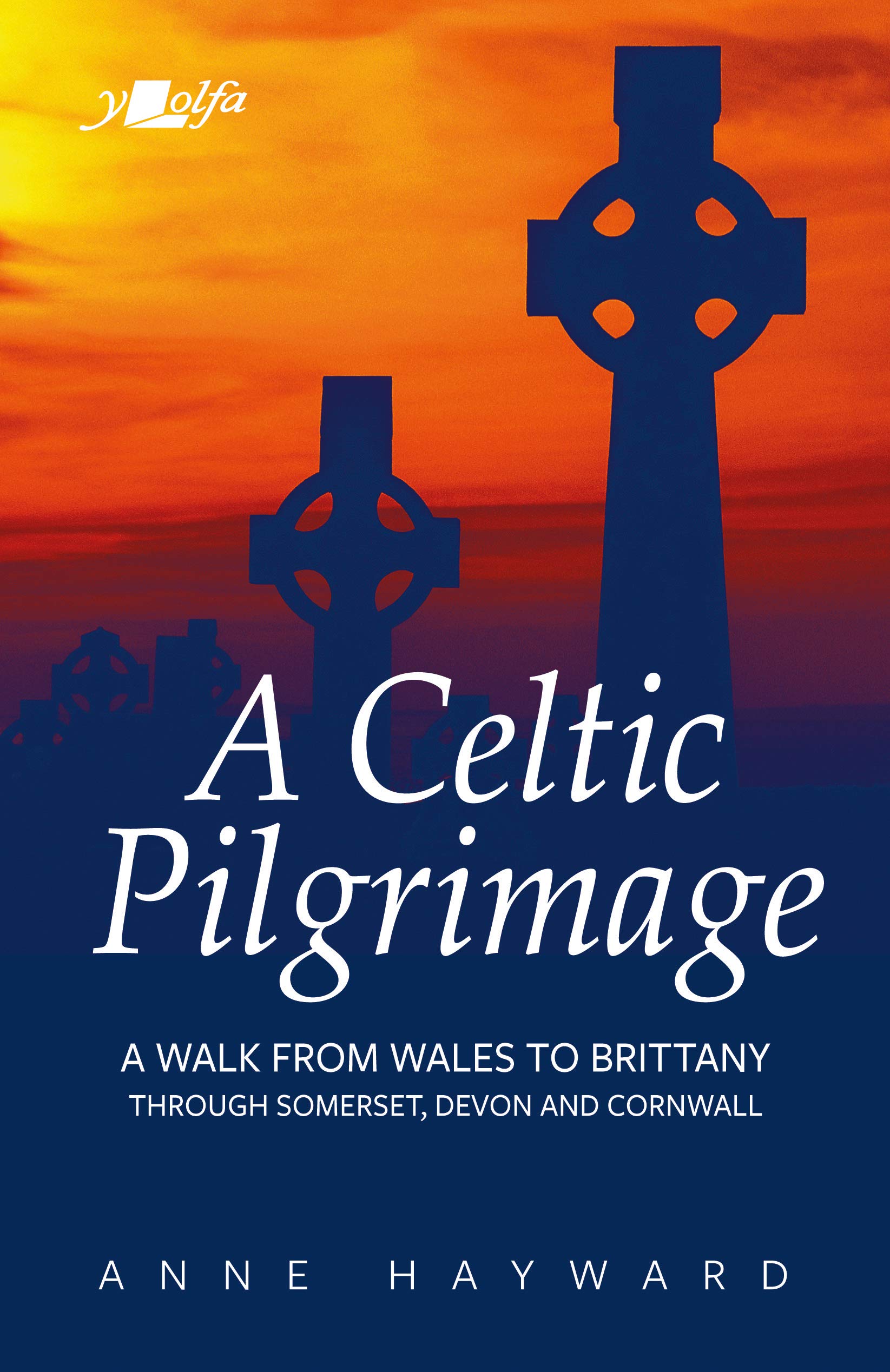 A Celtic Pilgrimage: A Walk From South Wales to Brittany Through Somerset, Devon and Cornwall
